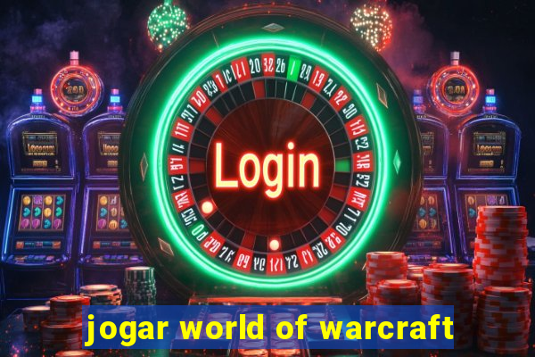 jogar world of warcraft